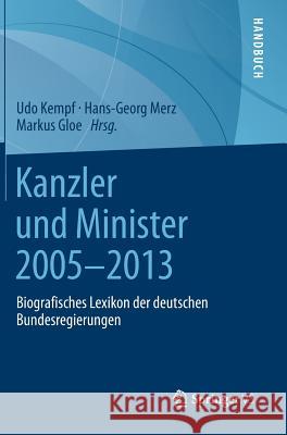 Kanzler Und Minister 2005 - 2013: Biografisches Lexikon Der Deutschen Bundesregierungen Kempf, Udo 9783531183824 Springer