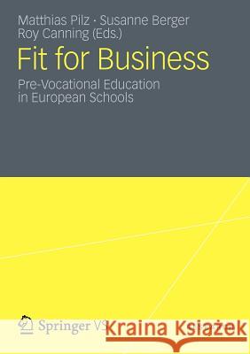 Fit for Business: Pre-Vocational Education in European Schools Pilz, Matthias 9783531183831 Vs Verlag F R Sozialwissenschaften