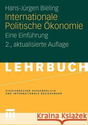 Internationale Politische Ökonomie: Eine Einführung Bieling, Hans-Jürgen 9783531184012 VS Verlag