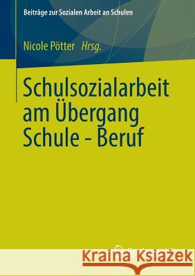 Schulsozialarbeit Am Übergang Schule - Beruf Pötter, Nicole 9783531184586