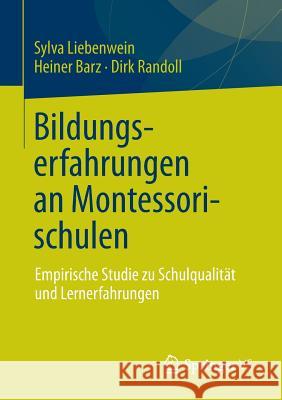 Bildungserfahrungen an Montessorischulen: Empirische Studie Zu Schulqualität Und Lernerfahrungen Liebenwein, Sylva 9783531185071 Vs Verlag F R Sozialwissenschaften