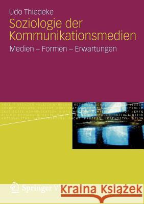 Soziologie Der Kommunikationsmedien: Medien - Formen - Erwartungen Thiedeke, Udo 9783531185330 Vs Verlag F R Sozialwissenschaften