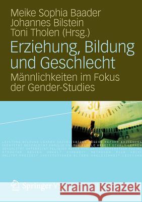 Erziehung, Bildung Und Geschlecht: Männlichkeiten Im Fokus Der Gender-Studies Baader, Meike Sophia 9783531185521 Vs Verlag F R Sozialwissenschaften