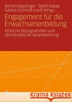 Engagement Für Die Erwachsenenbildung: Ethische Bezugnahmen Und Demokratische Verantwortung Käpplinger, Bernd 9783531185712
