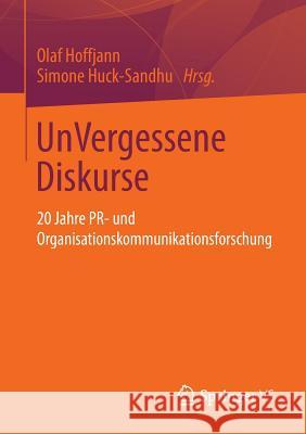 Unvergessene Diskurse: 20 Jahre Pr- Und Organisationskommunikationsforschung Hoffjann, Olaf 9783531185767