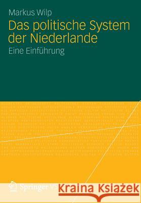 Das politische System der Niederlande: Eine Einführung Markus Wilp 9783531185798