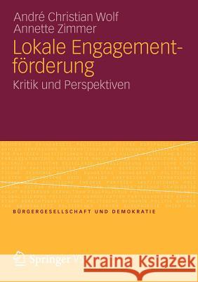 Lokale Engagementförderung: Kritik Und Perspektiven Wolf, André Christian 9783531185859 Vs Verlag F R Sozialwissenschaften