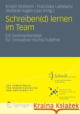 Schreiben(d) Lernen Im Team: Ein Seminarkonzept Für Innovative Hochschullehre Draheim, Kristin 9783531185934 Vs Verlag F R Sozialwissenschaften