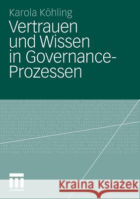 Vertrauen Und Wissen in Governance-Prozessen Köhling, Karola 9783531186511 VS Verlag