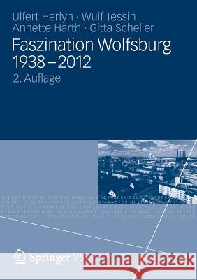 Faszination Wolfsburg 1938-2012 Ulfert Herlyn Wulf Tessin 9783531186641 Vs Verlag F R Sozialwissenschaften