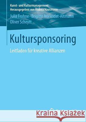 Kultursponsoring: Leitfaden Für Kreative Allianzen Frohne, Julia 9783531186665 Springer vs