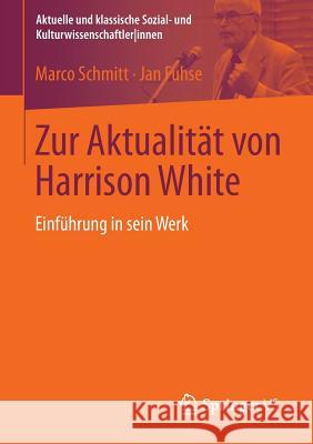 Zur Aktualität Von Harrison White: Einführung in Sein Werk Schmitt, Marco 9783531186726 Springer vs