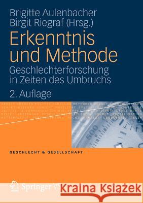 Erkenntnis Und Methode: Geschlechterforschung in Zeiten Des Umbruchs Aulenbacher, Brigitte 9783531186740