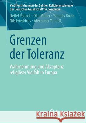 Grenzen Der Toleranz: Wahrnehmung Und Akzeptanz Religiöser Vielfalt in Europa Pollack, Detlef 9783531186788 Vs Verlag F R Sozialwissenschaften