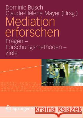 Mediation Erforschen: Fragen - Forschungsmethoden - Ziele Busch, Dominic 9783531186849 Vs Verlag F R Sozialwissenschaften