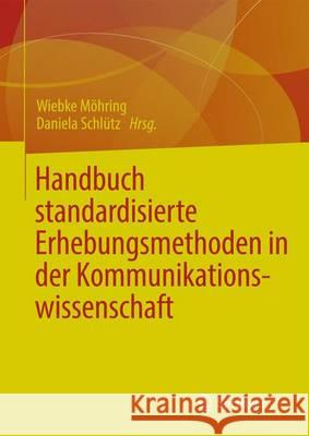 Handbuch Standardisierte Erhebungsverfahren in Der Kommunikationswissenschaft Möhring, Wiebke 9783531187754