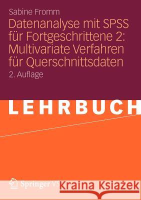 Datenanalyse Mit SPSS Für Fortgeschrittene 2: Multivariate Verfahren Für Querschnittsdaten Fromm, Sabine 9783531187938 Vs Verlag F R Sozialwissenschaften