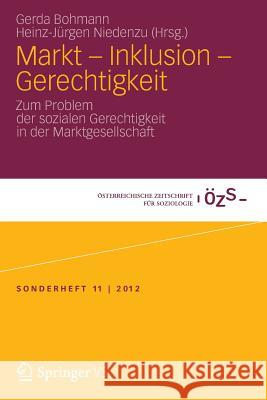 Markt - Inklusion - Gerechtigkeit: Zum Problem Der Sozialen Gerechtigkeit in Der Marktgesellschaft Bohmann, Gerda 9783531187976 Springer vs