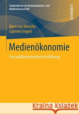 Medienökonomie: Eine Problemorientierte Einführung Von Rimscha, Bjørn 9783531188010 Springer