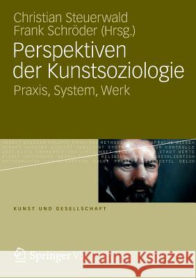 Perspektiven Der Kunstsoziologie: Praxis, System, Werk Steuerwald, Christian 9783531190051 Vs Verlag F R Sozialwissenschaften