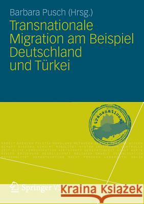 Transnationale Migration am Beispiel Deutschland und Türkei Barbara Pusch 9783531191768 Springer Fachmedien Wiesbaden