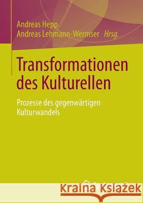 Transformationen Des Kulturellen: Prozesse Des Gegenwärtigen Kulturwandels Hepp, Andreas 9783531192383 Vs Verlag F R Sozialwissenschaften