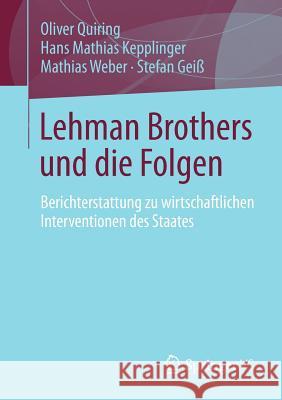 Lehman Brothers Und Die Folgen: Berichterstattung Zu Wirtschaftlichen Interventionen Des Staates Quiring, Oliver 9783531192932 Vs Verlag F R Sozialwissenschaften