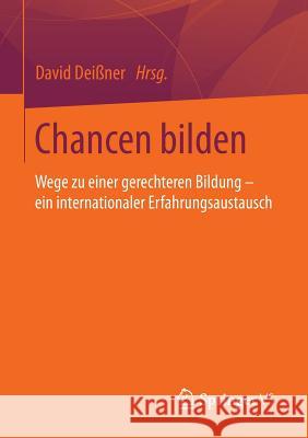 Chancen Bilden: Wege Zu Einer Gerechteren Bildung - Ein Internationaler Erfahrungsaustausch Deißner, David 9783531193922 Vs Verlag F R Sozialwissenschaften