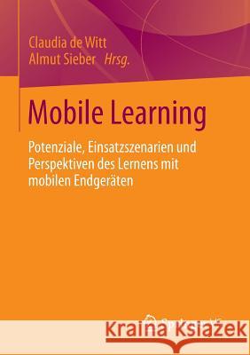 Mobile Learning: Potenziale, Einsatzszenarien Und Perspektiven Des Lernens Mit Mobilen Endgeräten De Witt, Claudia 9783531194837 Springer vs