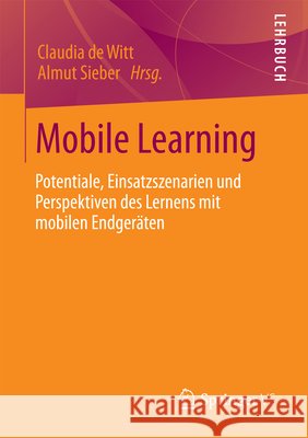 Mobile Learning: Potenziale, Einsatzszenarien Und Perspektiven Des Lernens Mit Mobilen Endgeräten De Witt, Claudia 9783531194837 Springer vs