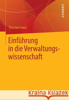 Einführung in Die Verwaltungswissenschaft Franz, Thorsten 9783531194936 Vs Verlag F R Sozialwissenschaften