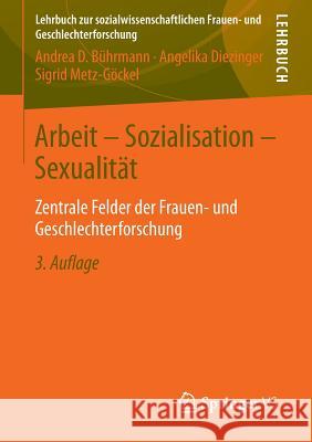 Arbeit - Sozialisation - Sexualität: Zentrale Felder Der Frauen- Und Geschlechterforschung Bührmann, Andrea D. 9783531195032 Springer