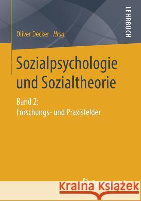 Sozialpsychologie Und Sozialtheorie: Band 2: Forschungs- Und Praxisfelder Decker, Oliver 9783531195810