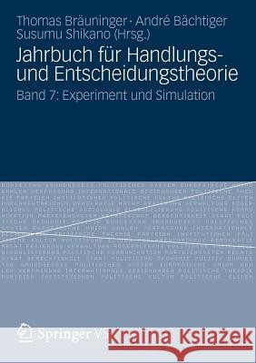 Jahrbuch Für Handlungs- Und Entscheidungstheorie: Band 7: Experiment Und Simulation Bräuninger, Thomas 9783531196053 Vs Verlag F R Sozialwissenschaften