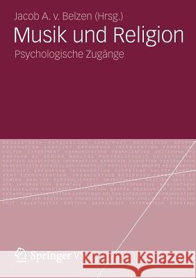 Musik Und Religion: Psychologische Zugänge Van Belzen, Jacob A. V. 9783531196510