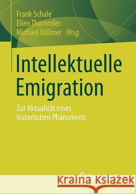 Intellektuelle Emigration: Zur Aktualität Eines Historischen Phänomens Schale, Frank 9783531196572 Vs Verlag Fur Sozialwissenschaften