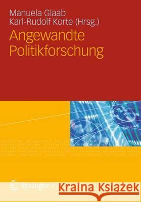 Angewandte Politikforschung: Eine Festschrift Für Prof. Dr. Dr. H.C. Werner Weidenfeld Korte, Karl-Rudolf 9783531196718