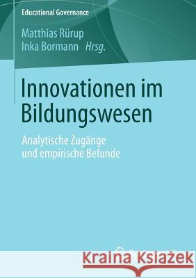 Innovationen Im Bildungswesen: Analytische Zugänge Und Empirische Befunde Rürup, Matthias 9783531197005 Springer vs