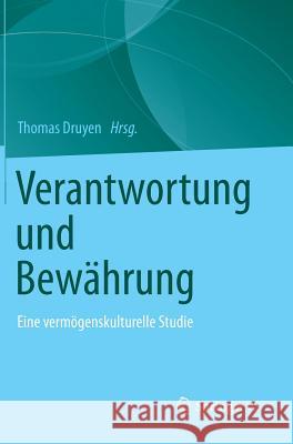 Verantwortung Und Bewährung: Eine Vermögenskulturelle Studie Druyen, Thomas 9783531197043