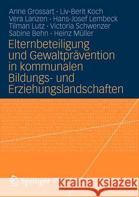 Elternbeteiligung Und Gewaltprävention in Kommunalen Bildungs- Und Erziehungslandschaften: Modelle Und Instrumente Für Die Praxis Grossart, Anne 9783531197487 Vs Verlag F R Sozialwissenschaften