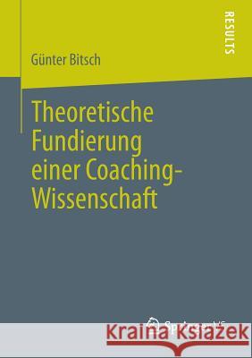 Theoretische Fundierung Einer Coaching-Wissenschaft Gunter Bitsch 9783531197906 Springer vs
