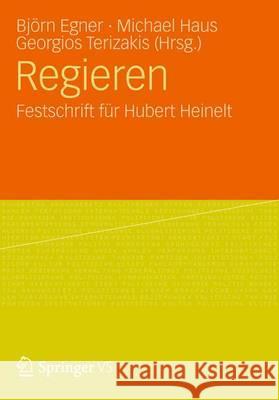 Regieren: Festschrift Für Hubert Heinelt Egner, Björn 9783531197920