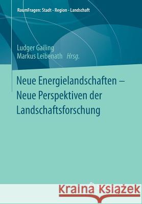 Neue Energielandschaften - Neue Perspektiven Der Landschaftsforschung Gailing, Ludger 9783531197944 Springer vs