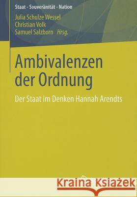 Ambivalenzen der Ordnung: Der Staat Im Denken Hannah Arendts Schulze Wessel, Julia 9783531198286
