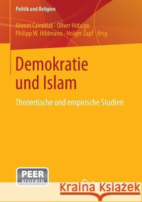 Demokratie Und Islam: Theoretische Und Empirische Studien Cavuldak, Ahmet 9783531198323 Springer