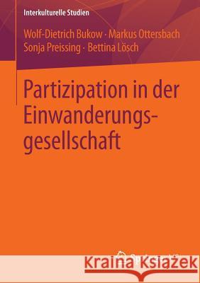 Partizipation in Der Einwanderungsgesellschaft Wolf-Dietrich Bukow Markus Ottersbach Bettina Losch 9783531198422 Springer vs