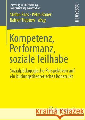 Kompetenz, Performanz, Soziale Teilhabe: Sozialpädagogische Perspektiven Auf Ein Bildungstheoretisches Konstrukt Faas, Stefan 9783531198545