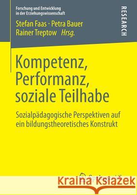 Kompetenz, Performanz, Soziale Teilhabe: Sozialpädagogische Perspektiven Auf Ein Bildungstheoretisches Konstrukt Faas, Stefan 9783531198545 Springer vs