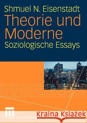 Theorie Und Moderne: Soziologische Essays Eisenstadt, Shmuel N. 9783531198651