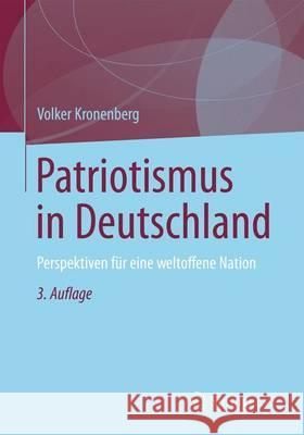 Patriotismus in Deutschland: Perspektiven Für Eine Weltoffene Nation Kronenberg, Volker 9783531198682